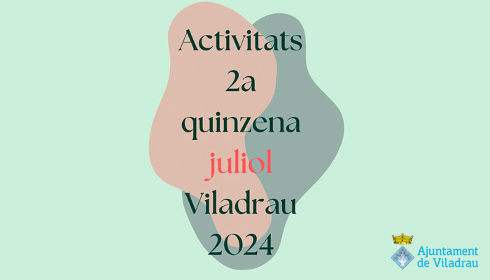 Activitats de la 2a quinzena de JULIOL 2024 a Viladrau